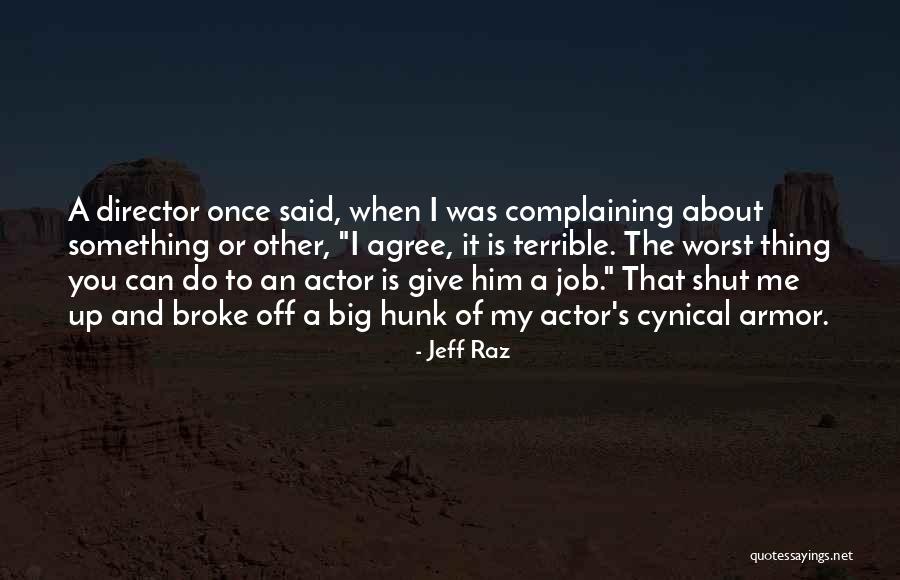 Big Hunk Quotes By Jeff Raz Big Hunk Quotes By Jeff Raz