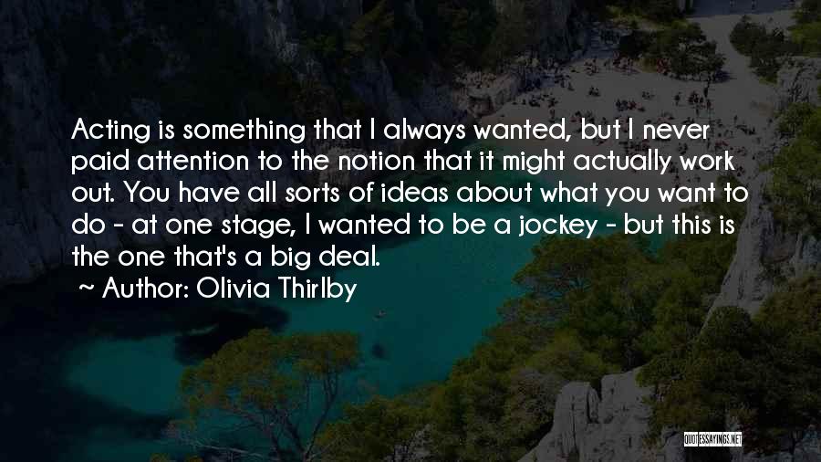 Big Ideas Quotes By Olivia Thirlby