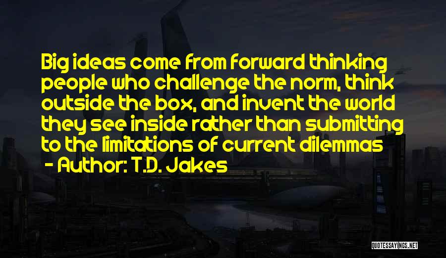 Big Ideas Quotes By T.D. Jakes