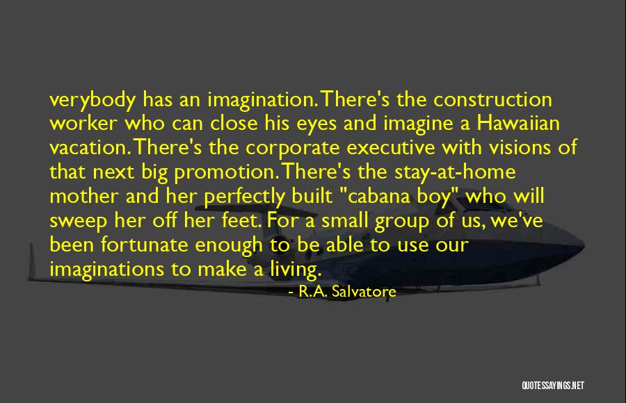 Big Imaginations Quotes By R.A. Salvatore