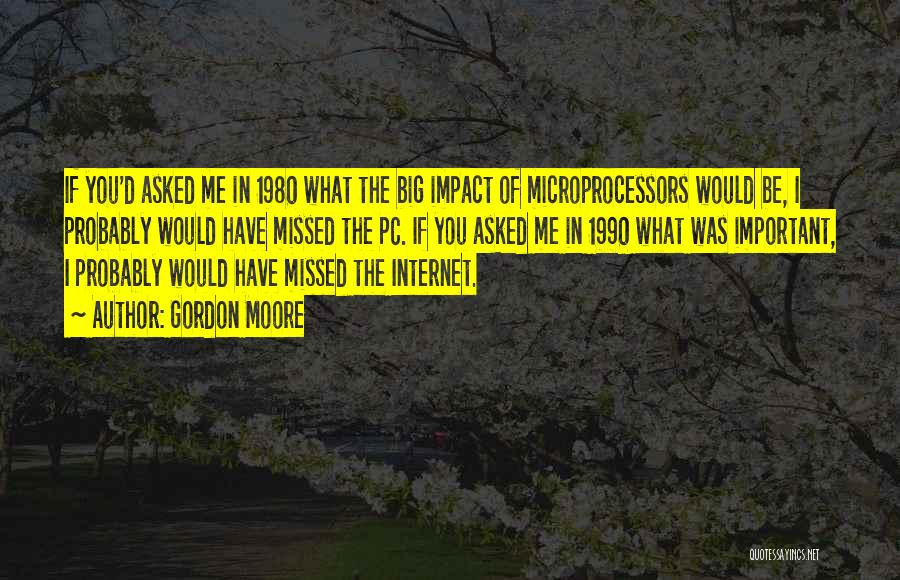 Big Impact Quotes By Gordon Moore