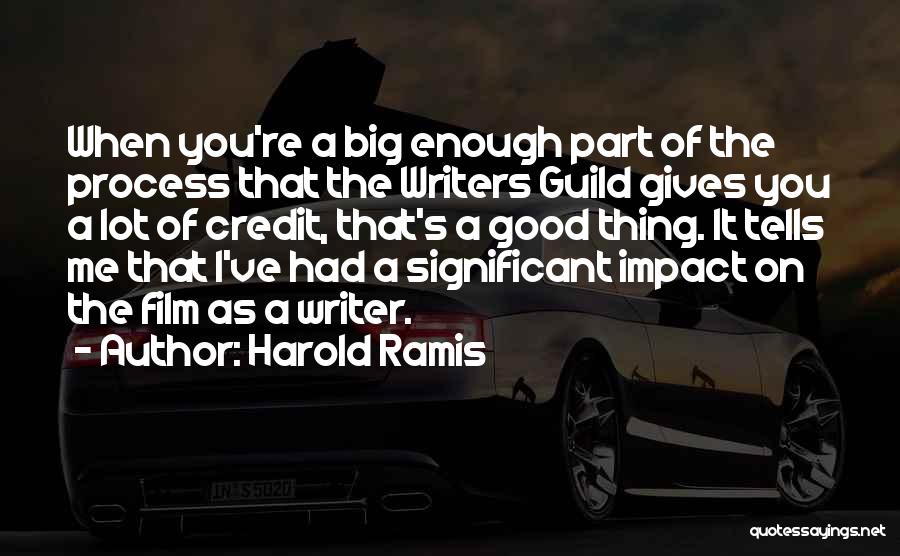 Big Impact Quotes By Harold Ramis