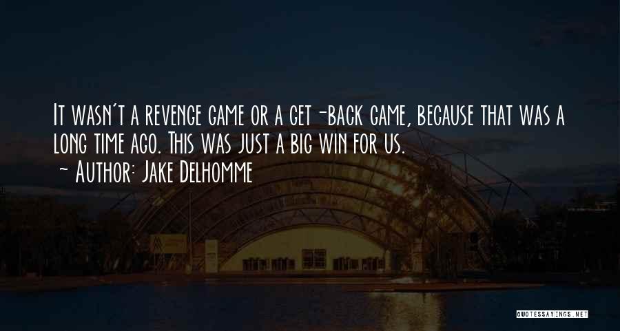 Big Jake Quotes By Jake Delhomme