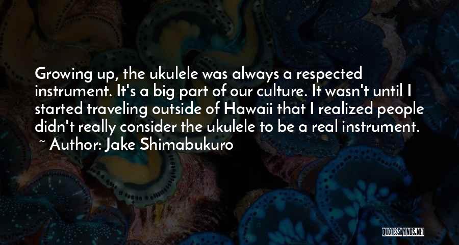Big Jake Quotes By Jake Shimabukuro