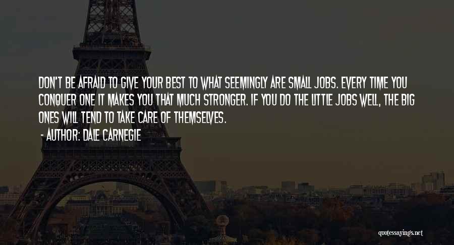 Big Jobs Quotes By Dale Carnegie