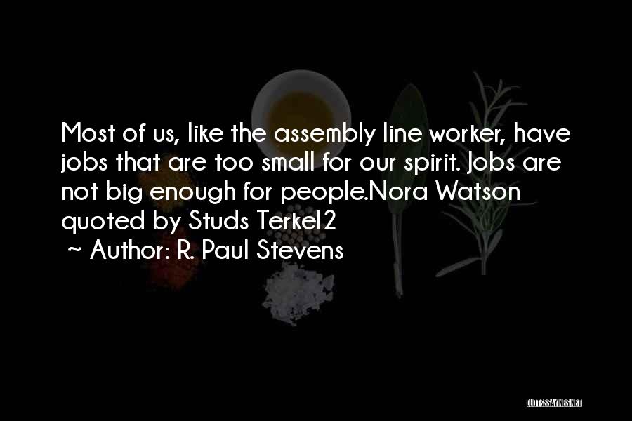 Big Jobs Quotes By R. Paul Stevens