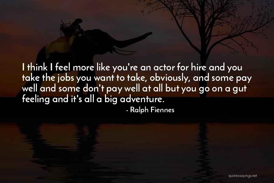 Big Jobs Quotes By Ralph Fiennes