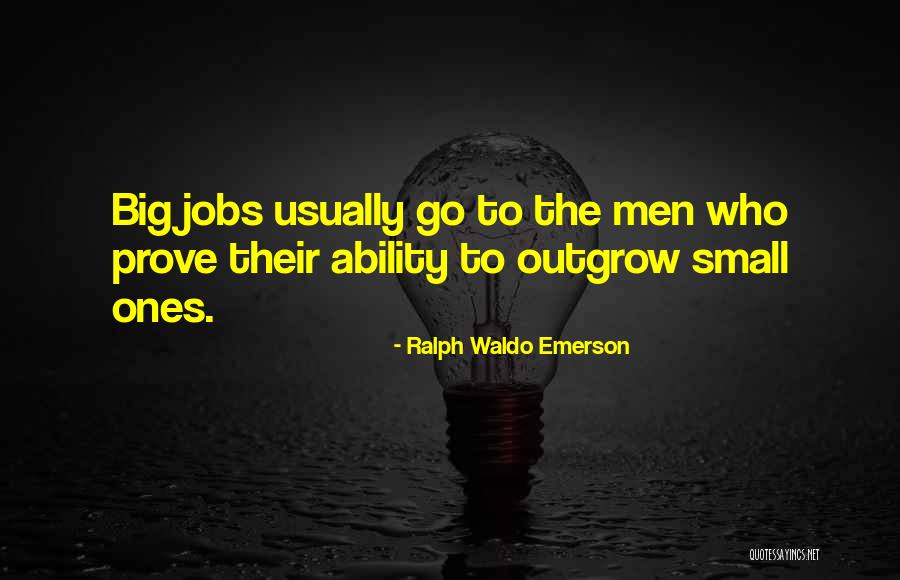 Big Jobs Quotes By Ralph Waldo Emerson Big Jobs Quotes By Ralph Waldo Emerson