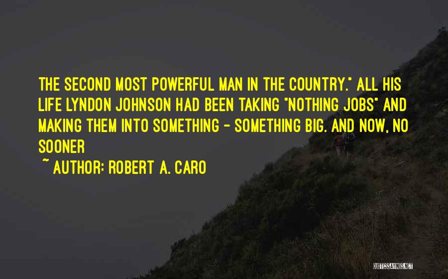 Big Jobs Quotes By Robert A. Caro