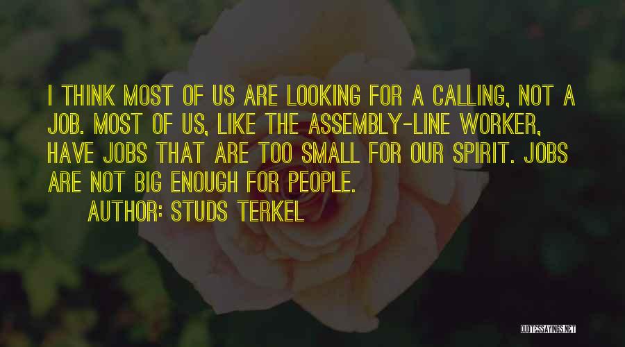 Big Jobs Quotes By Studs Terkel