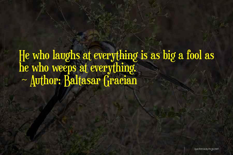 Big Laughs Quotes By Baltasar Gracian
