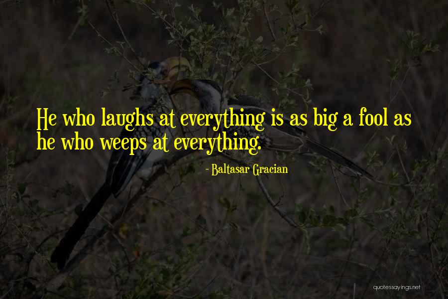 Big Laughs Quotes By Baltasar Gracian