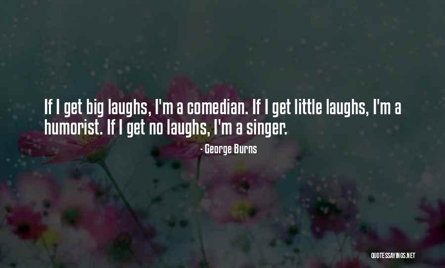 Big Laughs Quotes By George Burns