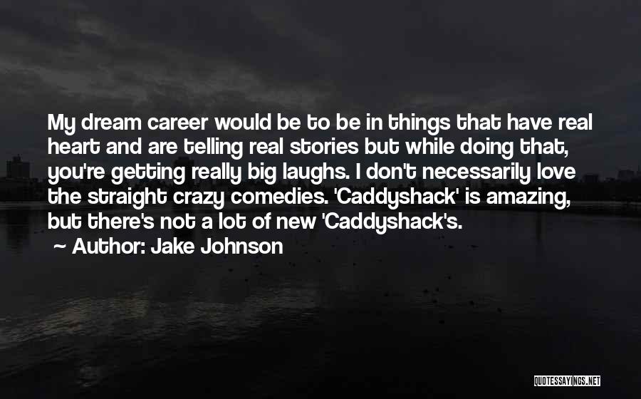 Big Laughs Quotes By Jake Johnson