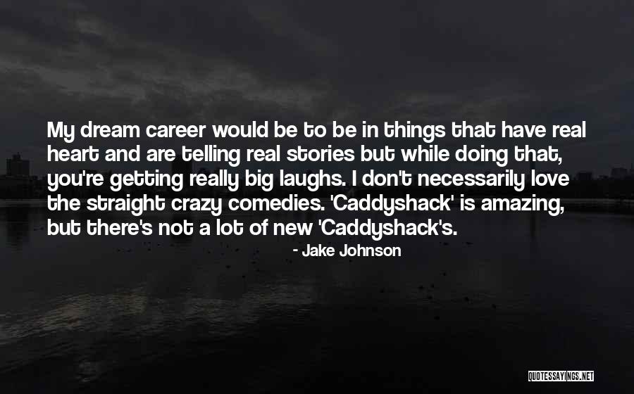 Big Laughs Quotes By Jake Johnson