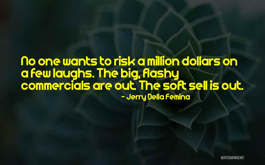 Big Laughs Quotes By Jerry Della Femina