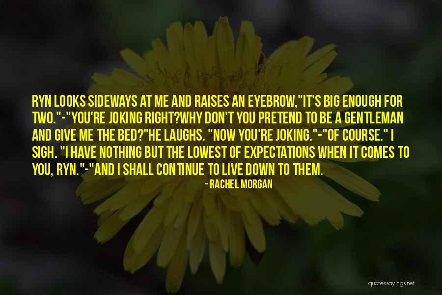 Big Laughs Quotes By Rachel Morgan