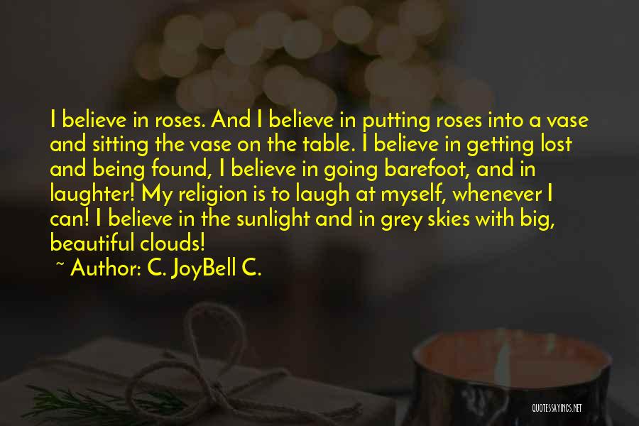 Big Laughter Quotes By C. JoyBell C.