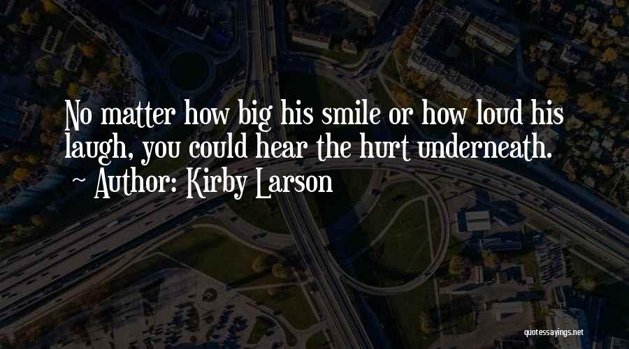 Big Laughter Quotes By Kirby Larson