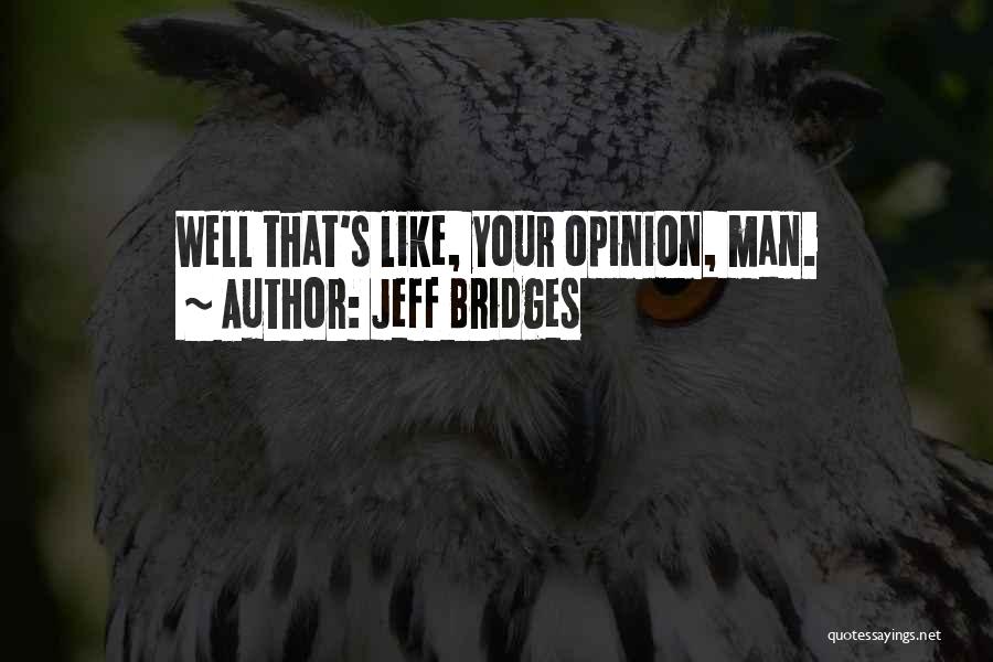 Big Lebowski Quotes By Jeff Bridges