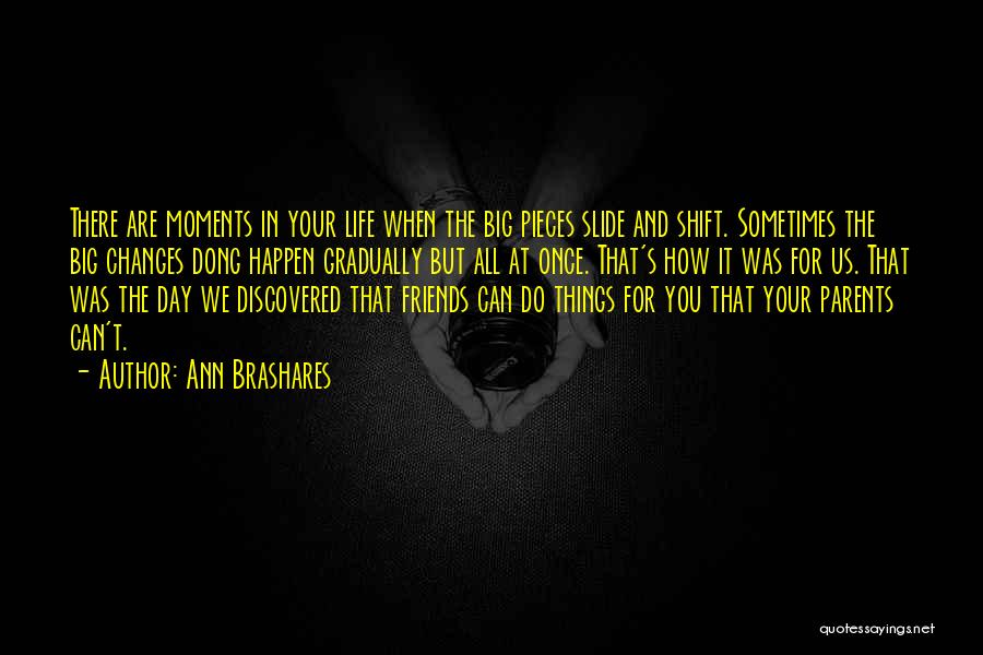 Big Life Changes Quotes By Ann Brashares