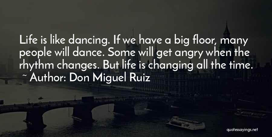 Big Life Changes Quotes By Don Miguel Ruiz