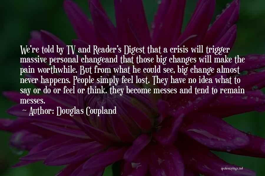 Big Life Changes Quotes By Douglas Coupland