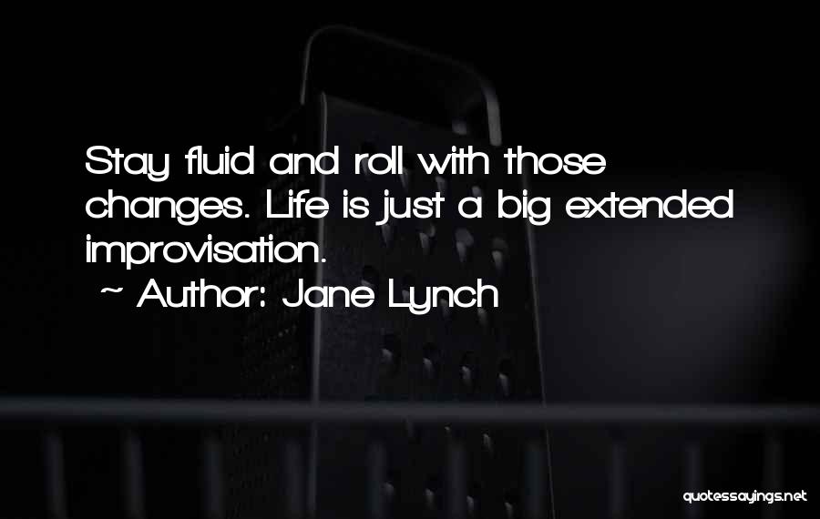 Big Life Changes Quotes By Jane Lynch