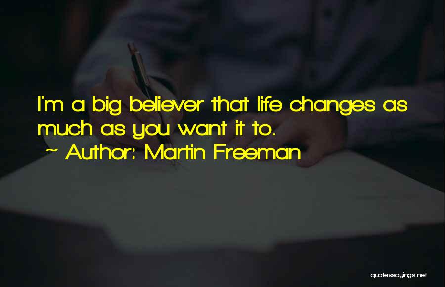 Big Life Changes Quotes By Martin Freeman