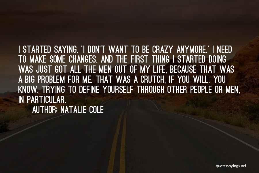Big Life Changes Quotes By Natalie Cole