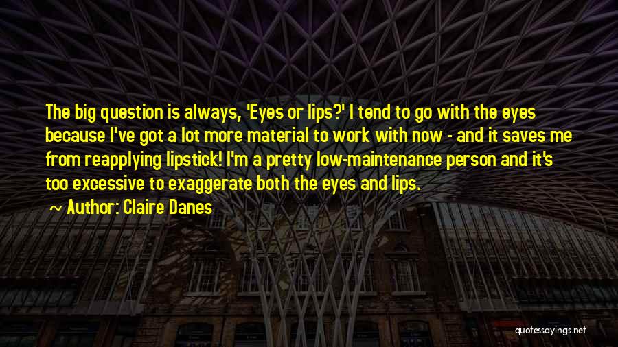 Big Lips Quotes By Claire Danes