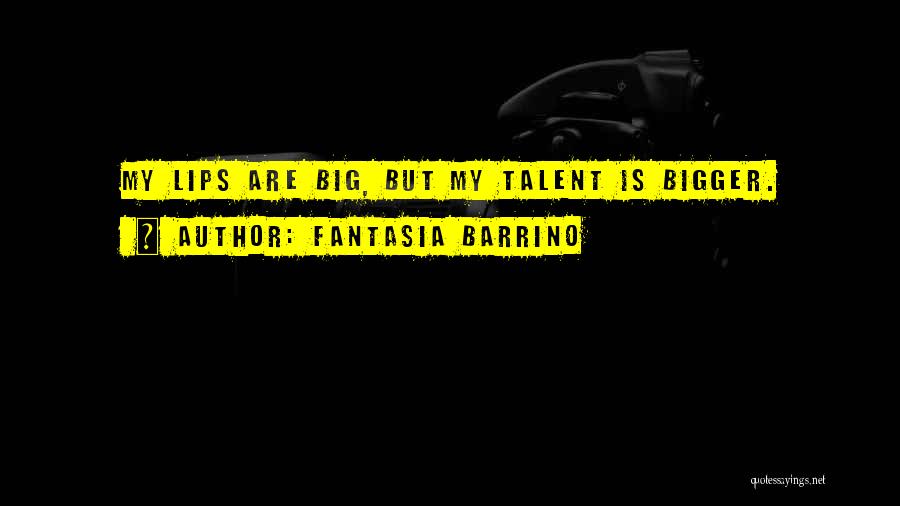 Big Lips Quotes By Fantasia Barrino