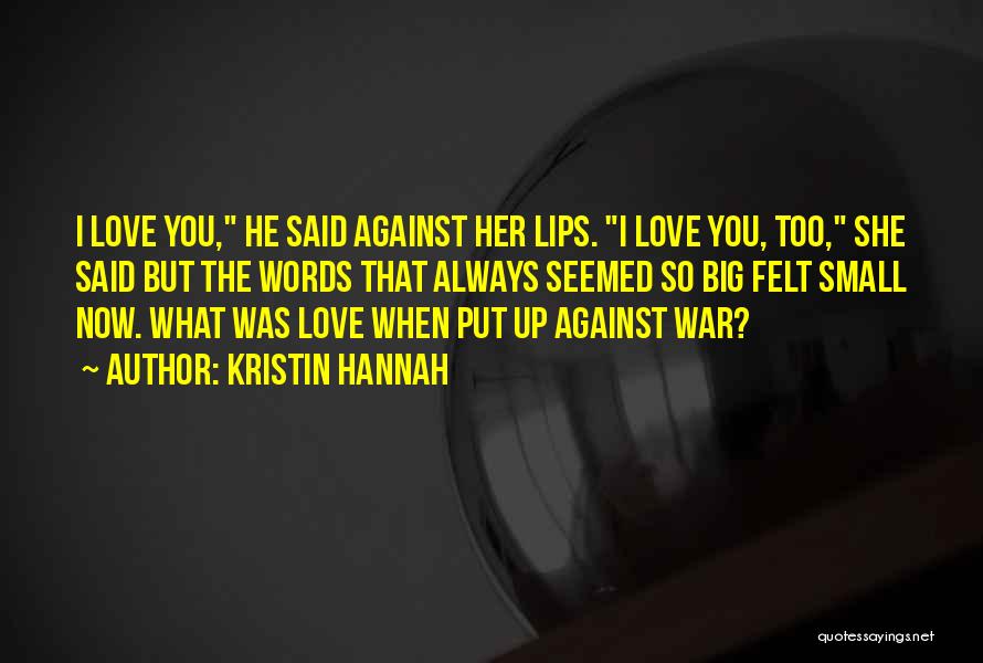 Big Lips Quotes By Kristin Hannah