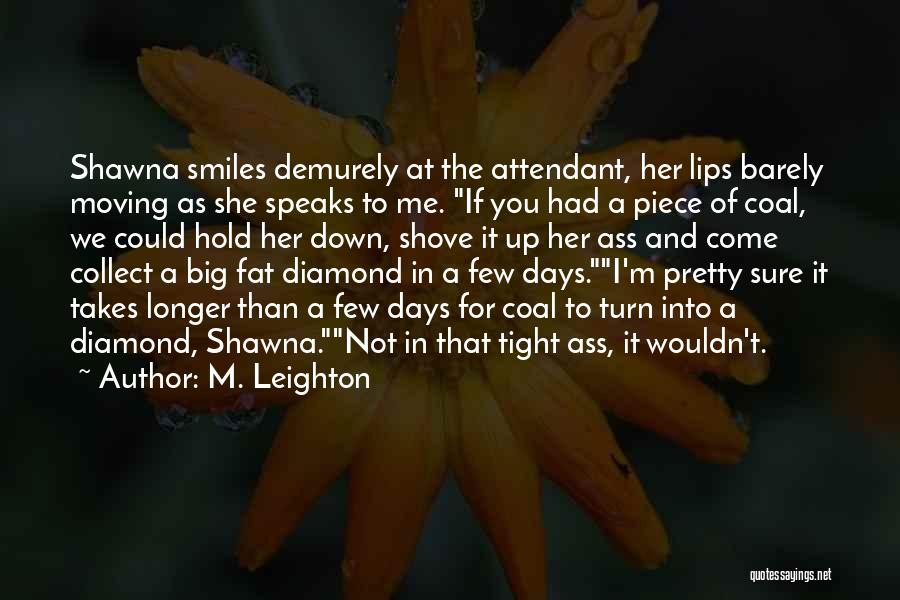 Big Lips Quotes By M. Leighton