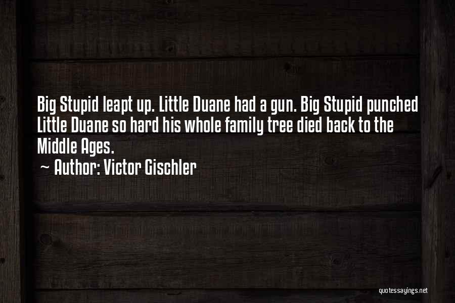 Big Little Family Quotes By Victor Gischler