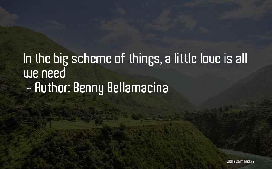 Big Little Love Quotes By Benny Bellamacina