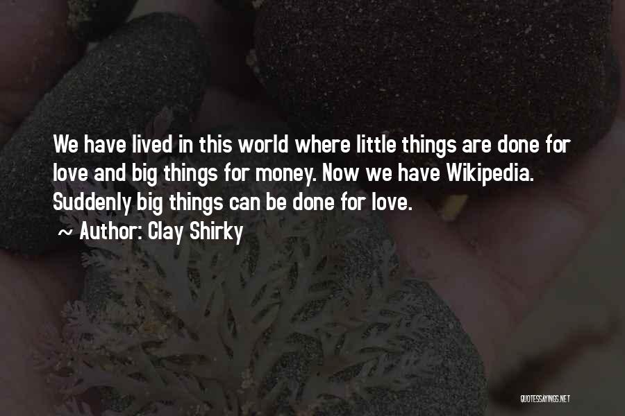 Big Little Love Quotes By Clay Shirky