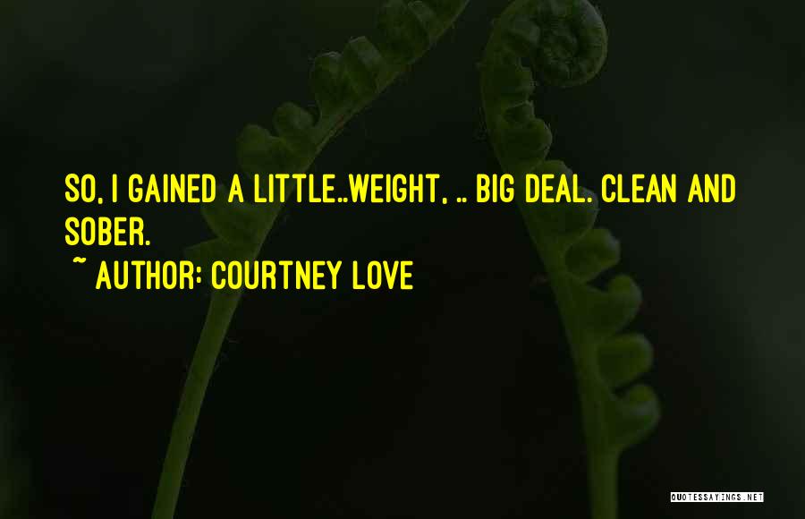 Big Little Love Quotes By Courtney Love