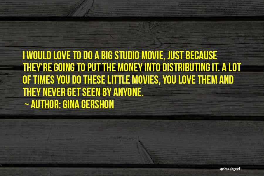 Big Little Love Quotes By Gina Gershon