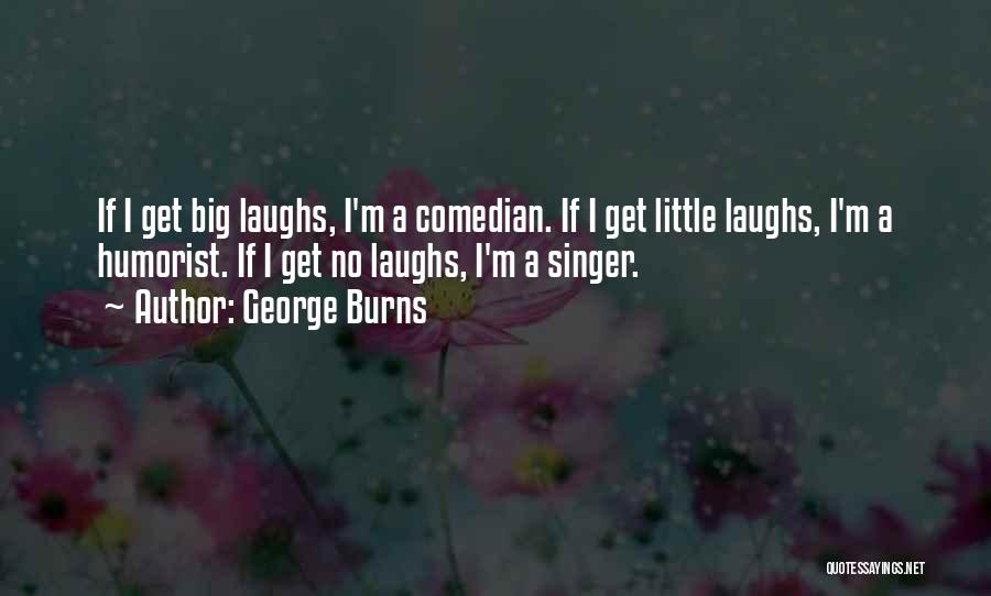 Big Little Quotes By George Burns