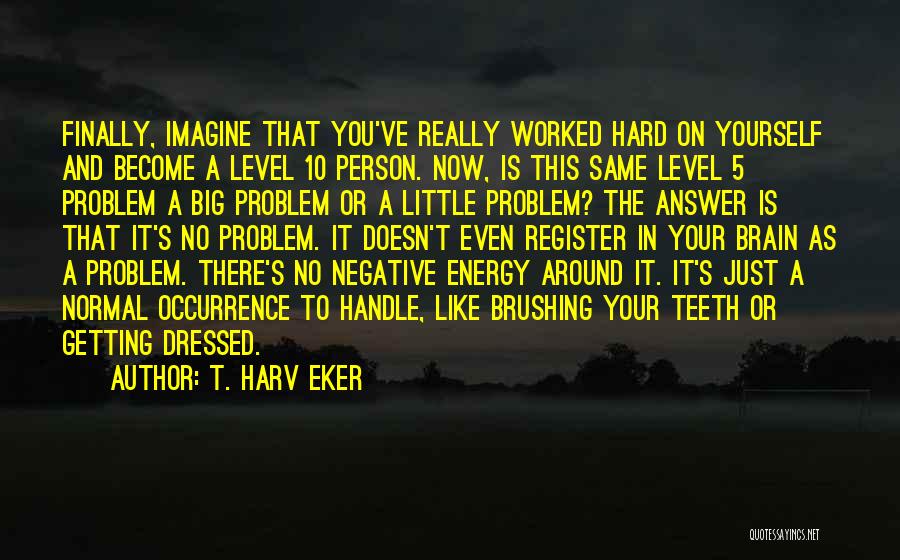 Big Little Quotes By T. Harv Eker
