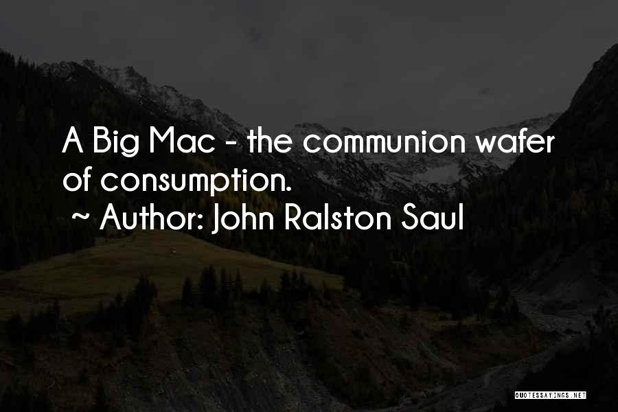 Big Mac Quotes By John Ralston Saul