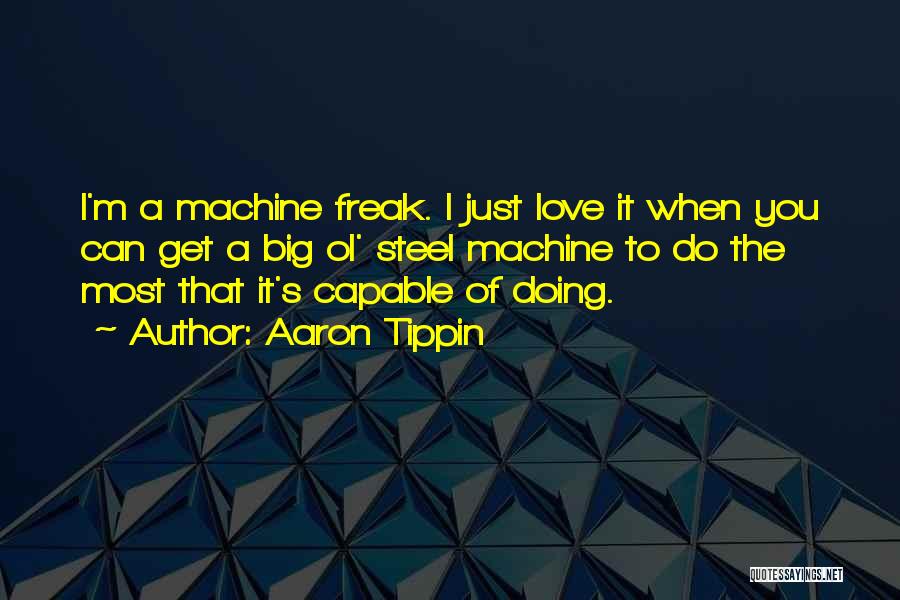 Big Machines Quotes By Aaron Tippin