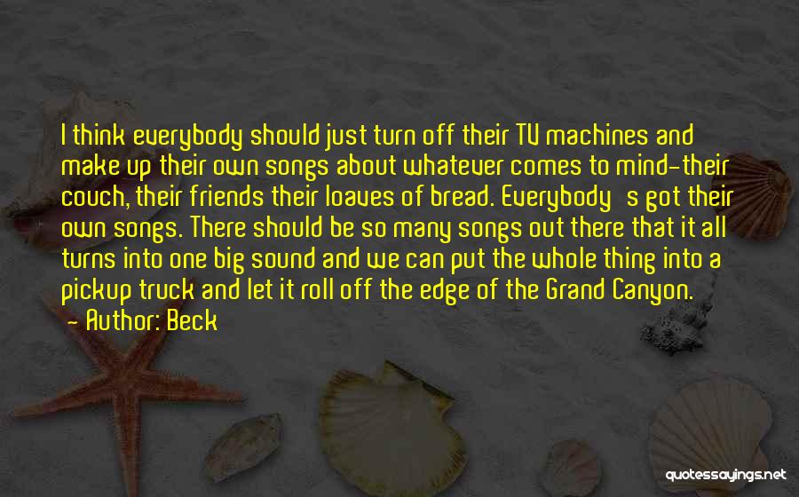 Big Machines Quotes By Beck