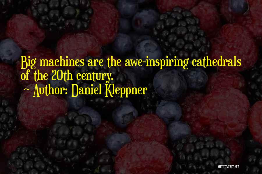 Big Machines Quotes By Daniel Kleppner