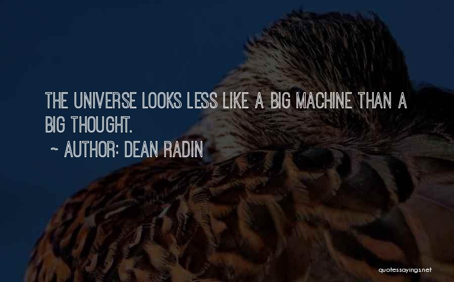 Big Machines Quotes By Dean Radin