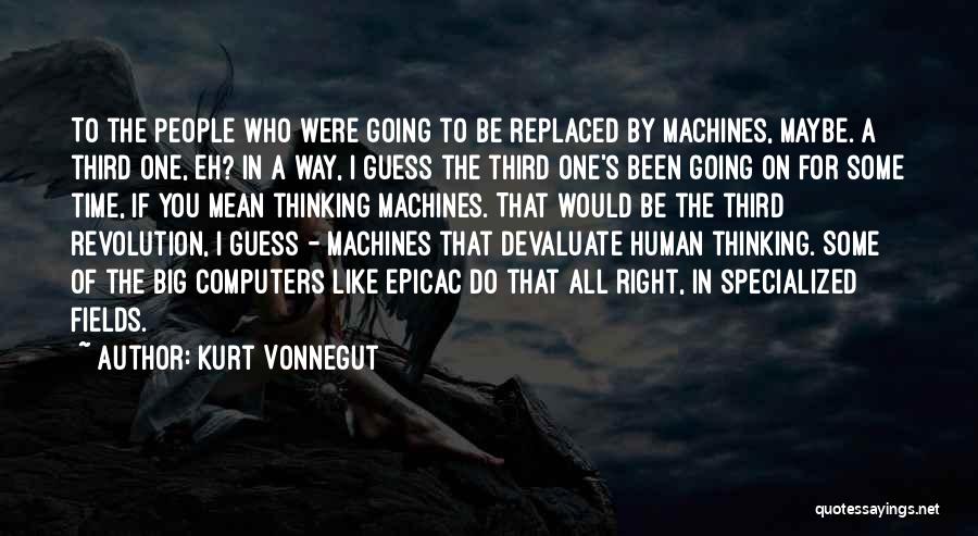 Big Machines Quotes By Kurt Vonnegut