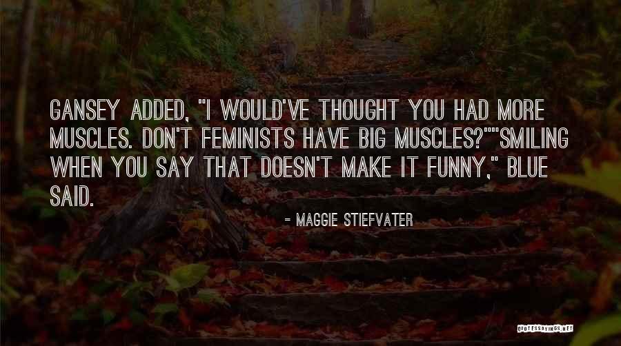 Big Maggie Quotes By Maggie Stiefvater