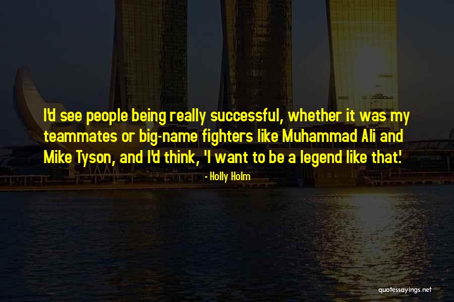 Big Mike Quotes By Holly Holm Big Mike Quotes By Holly Holm