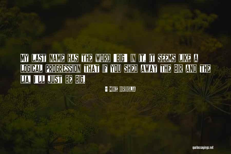 Big Mike Quotes By Mike Birbiglia Big Mike Quotes By Mike Birbiglia